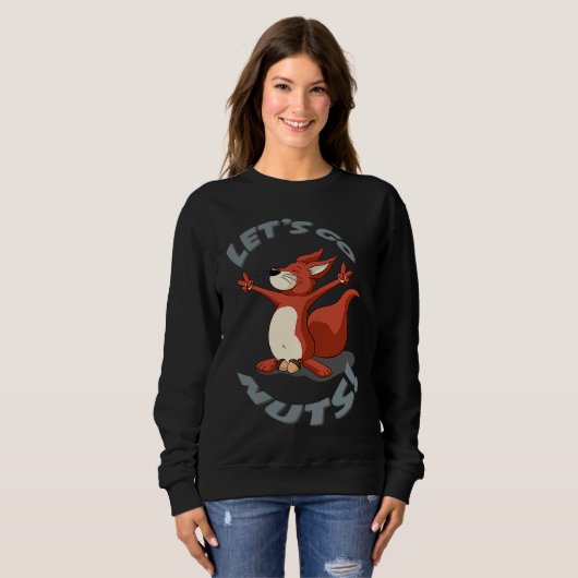 Squirrel Lets Go Nuts Sweatshirt (Vorne ganz)