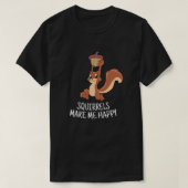 Squirrel Make Me Happy Cute Squirrel Funny Squirre T-Shirt (Design vorne)