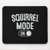 Squirrel Mode On Costume Funny Nut Gatherer Gift A Mousepad (Vorne)