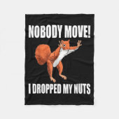 Squirrel Nobody Move I Dropped My Nuts Fleecedecke (Vorderseite)