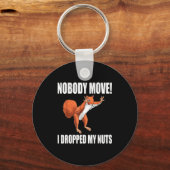 Squirrel Nobody Move I Dropped My Nuts  Schlüsselanhänger (Vorderseite)