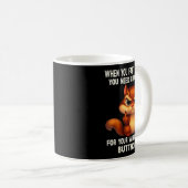 Squirrel When You Fart So Hard You Need Chapstick Kaffeetasse (VorderseiteRechts)