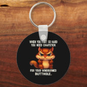 Squirrel When You Fart So Hard You Need Chapstick Schlüsselanhänger (Vorderseite)