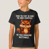 Squirrel When You Fart So Hard You Need Chapstick T-Shirt (Vorderseite)