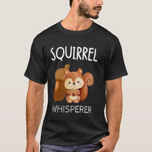 Squirrel Whisperer Cute Kawaii Forest Animal Roden T-Shirt (Vorderseite)