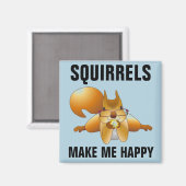 SQUIRRELS MACHEN MICH GLÜCKLICH. MAGNET (Vorderseite/Rückseite)