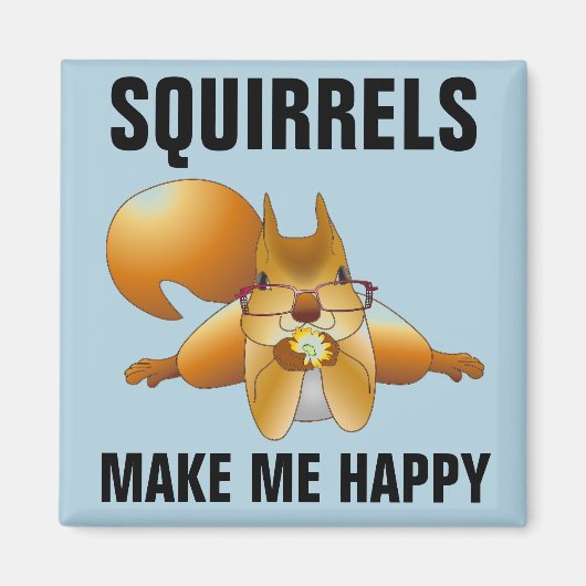 SQUIRRELS MACHEN MICH GLÜCKLICH. MAGNET (Vorne)