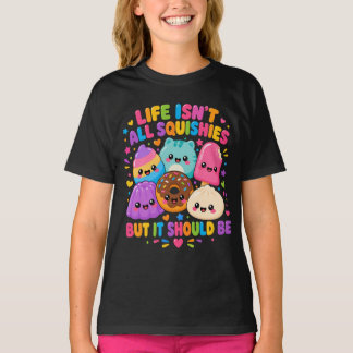 Squishy Spielzeug Das Leben Sind Nicht Squishies T-Shirt