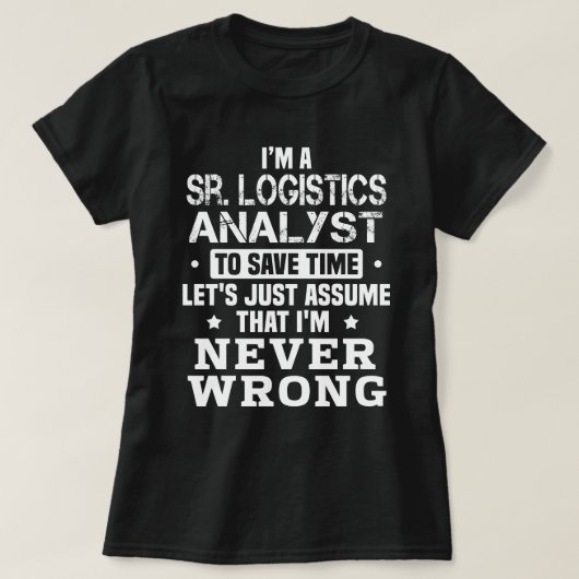 Sr. Logistikanalyst T-Shirt (Design vorne)
