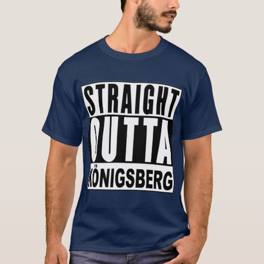 Sraight Outta Konigsberg East Prussia friend T-Shirt (Vorderseite)