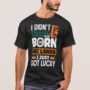 Sri Lanka Sri Lanka Sri Lanka Flaggen I gerade Got T-Shirt