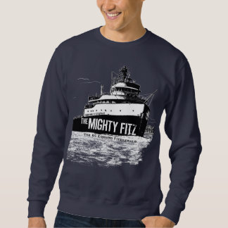 SS Edmund Fitzgerald ~ The Mighty Fitz Sweatshirt