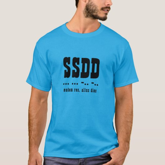 SSDD Abkürzung, Morse Code, Latin, T-Shirt (Vorderseite)