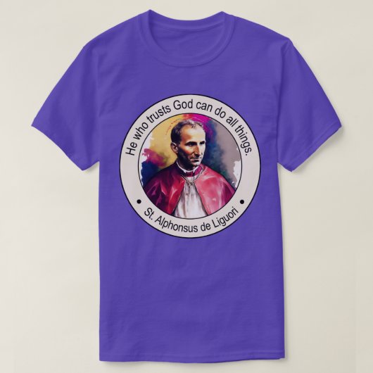 St Alphonsus de Liguori Religious Quotes Geschenk T-Shirt (Design vorne)