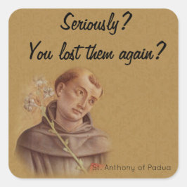 St. Anthony of Padua Funny Sprichwort Humour Quadratischer Aufkleber