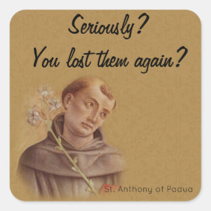 St. Anthony of Padua Funny Sprichwort Humour Quadratischer Aufkleber