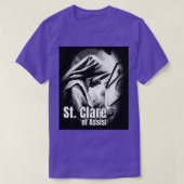 St. Clare of Assisi Katholic Church Saints Religio T-Shirt (Design vorne)