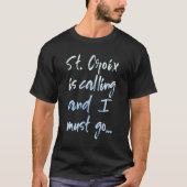 St Croix is Calling And I Must Go Souvenir T-Shirt (Vorderseite)
