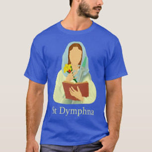 St Dymphna Purity Lily Patron San Mental Health T-Shirt