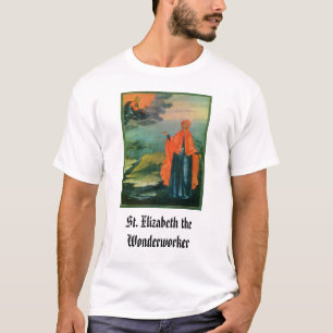 St. Elizabeth das Wonderworker, Th St. Elizabeth T-Shirt