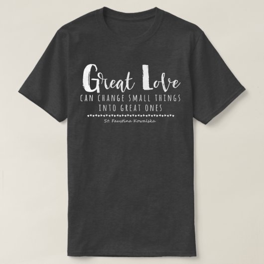 St Faustina Kowalska Große Liebe Katholischer Zita T-Shirt (Design vorne)