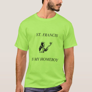 St Francis ist mein Homeboy T-Shirt