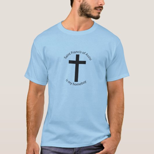 St Francis von Assisi ist mein Homeboy T-Shirt (Vorderseite)