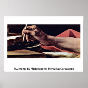 St Jerome durch Michelangelo Merisi DA Caravaggio Poster