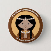 St. Kateri Tekakwitha Button (Vorderseite)