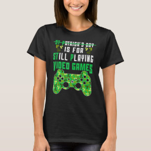 St P ist für noch Spiele Funny St Patricks spielen T-Shirt