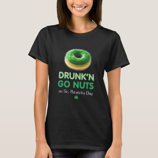 St Paddy's Day Go Nuts Donut Green Betrunkenes Kle T-Shirt (Vorderseite)