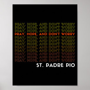 St. Padre O betet hofft und sorgt euch nicht  Poster