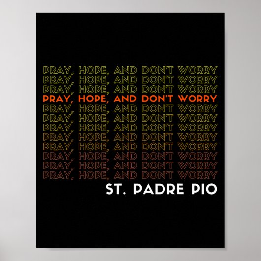 St. Padre O Pray Hope And Don't Worry  Poster (Vorne)