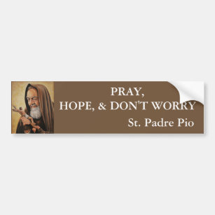 St. Padre Pio beten Hoffnung sich sorgen nicht Autoaufkleber