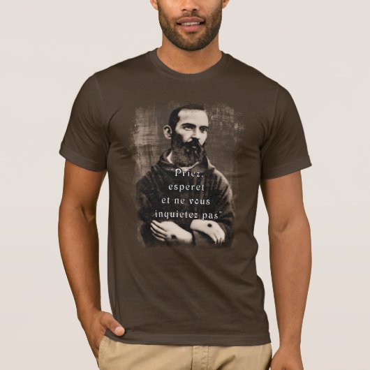 St Padre Pio Katholische Saint-Französisch Zitat T-Shirt (Vorderseite)