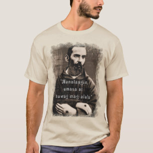 St Padre Pio Katholische Saint-Philippinen Zitat T-Shirt