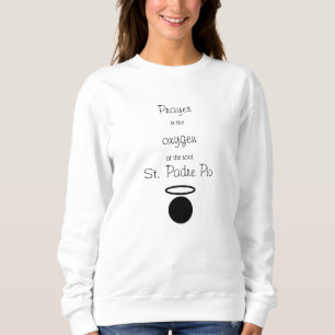 St. Padre Pio Zitat Frauen Sweatshirt