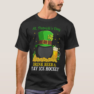 St Patrick#39;s Day Drink Beer Play Ice Hockey Fun T-Shirt