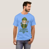 St. Patrick Christ Vor Mir T-Shirt (Vorne ganz)