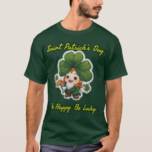 St. Patrick Day : Sei glücklich T-Shirt