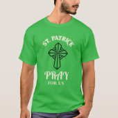 ST. PATRICK PRAY FÜR US St. Patrick's Day T-Shirt (Vorderseite)