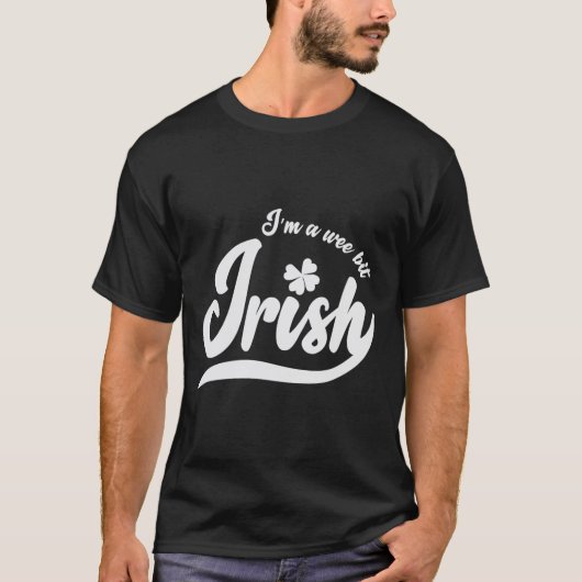 St Patrick`s Day I`m A Wee Bit Irish T-Shirt (Vorderseite)