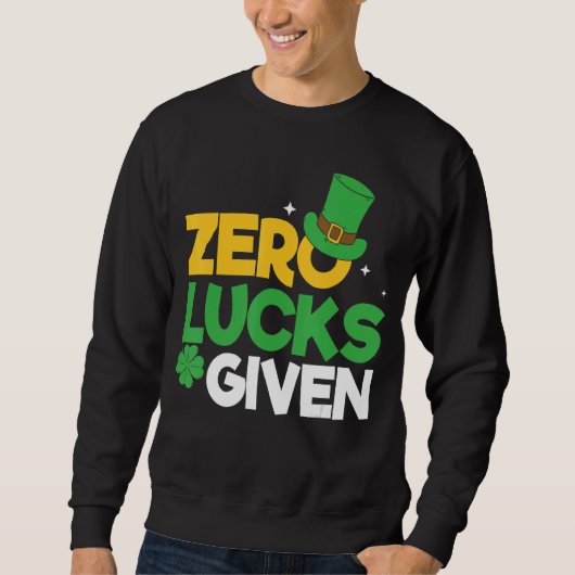 St Patrick S Day Zero Lucks Funny St Patrick Sweatshirt (Vorderseite)