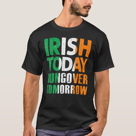 St Patrick S Paddy S Irish Heute Hangover Tomorrow T-Shirt (Vorderseite)