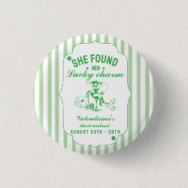 St patrick she found her lcuky charm bachelorette  button