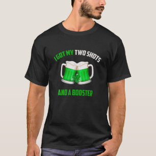 St Patrick Tag Got ich meine zwei Shots und ein Bo T-Shirt