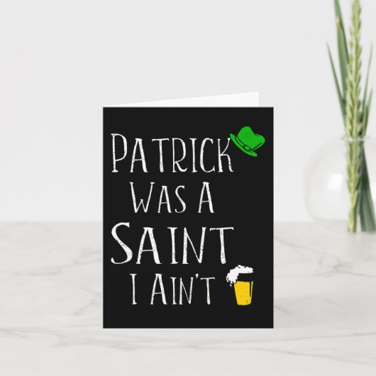 St. Patrick war ein Heiliger I Ain't Fun St Paddy' Karte (Vorderseite)