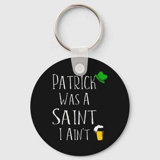 St. Patrick war ein Heiliger I Ain't Fun St Paddy' Schlüsselanhänger (Vorderseite)