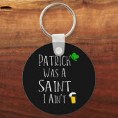 St. Patrick war ein Heiliger I Ain't Fun St Paddy' Schlüsselanhänger (Vorderseite)
