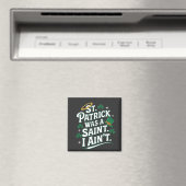 St. Patrick war ein Heiliger, ich bin nicht lustig Magnet (In Situ (Geschirrspüler))